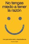 NO TENGAS MIEDO A TENER LA RAZÓN