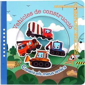 VEHICLES DE CONTRUCCIÓ. CONEIX ELS MEUS AMICS