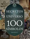 LOS SECRETOS DEL UNIVERSO EN 100 SIMBOLOS