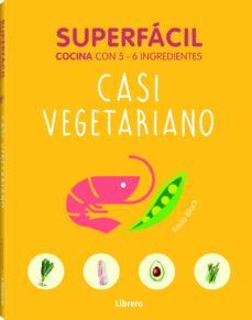 SUPERFÁCIL CASI VEGETARIANO