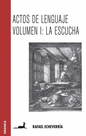 ACTOS DE LENGUAJE: HABLAR ES UNA NECESIDAD, ESCUCHAR ES UN ARTE