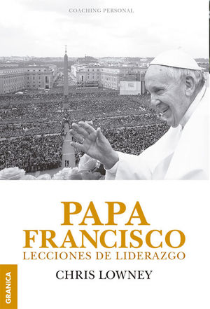 PAPA FRANCISCO LECCIONES DE LIDERAZGO