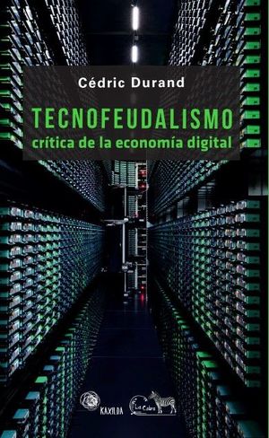 TECNOFEUDALISMO:CRITICA DE LA ECONOMIA DIGITAL