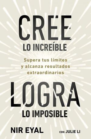CREE LO INCREÍBLE, LOGRA LO IMPOSIBLE