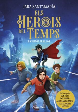 HEROIS TEMPS 1. UN VIATGE PERILLOS