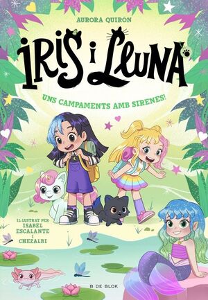 IRIS I LLUNA: CUIDADORES D'ANIMALETS MÀGICS 6 - UNS CAMPAMENTS AMB SIRENES!