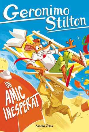 GERONIMO STILTON 105. UN AMIC INESPERAT