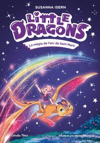 LITTLE DRAGONS 7. LA MAGIA DE L'ARC DE SANT MARTI