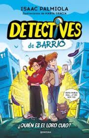 DETECTIVES DE BARRIO 1 ¿QUIEN ES EL LORO CULO?