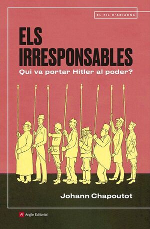ELS IRRESPONSABLES. QUI VA PORTAR HITLER AL PODER?