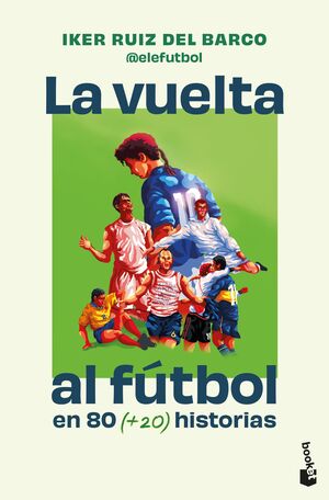LA VUELTA AL FÚTBOL EN 80 (+20) HISTORIAS