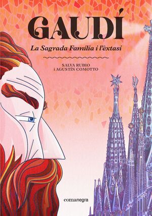 GAUDÍ. LA SAGRADA FAMÍLIA I L'ÈXTASI