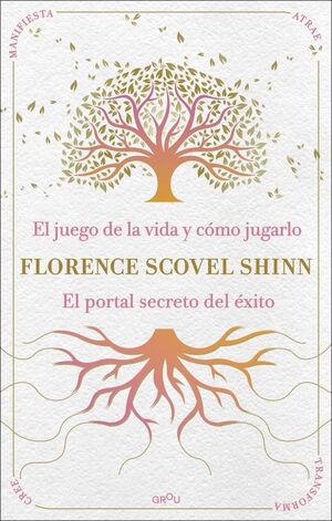 LA SABIDURÍA DE FLORENCE SCOVEL SHINN: EL JUEGO DE LA VIDA Y CÓMO JUGARLO Y EL P